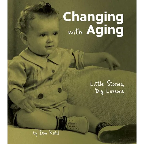 Changing with Aging: Little Stories, Big Lessons - Hardcover