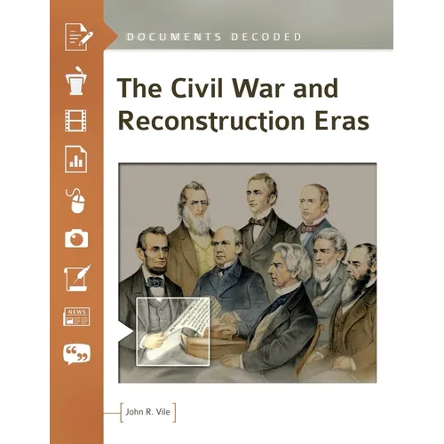 The Civil War and Reconstruction Eras: Documents Decoded