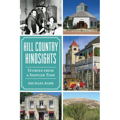 Hill Country Hindsights: Stories from a Simpler Time - Paperback