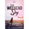 The Weekend Spy; Book 1 - Paperback