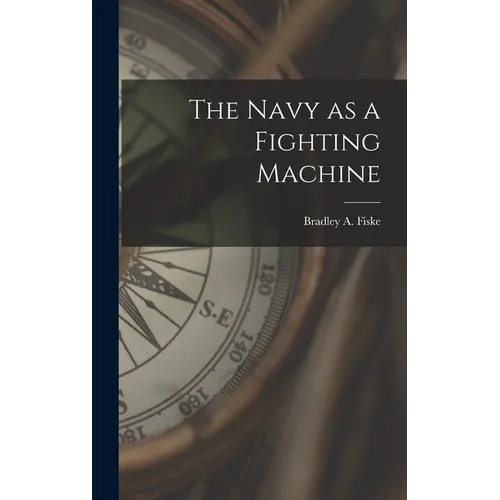 The Navy as a Fighting Machine