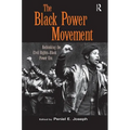 The Black Power Movement: Rethinking the Civil Rights-Black Power Era