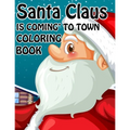 Santa Claus is Coming to town Coloring book: Unique Christmas Coloring book for Kids and Adults ( Premium Quality Cover) - Paperback