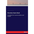 Cherokee Hymn Book: Compiled from several authors and revised - Paperback