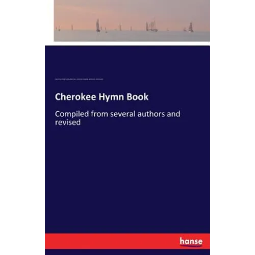 Cherokee Hymn Book: Compiled from several authors and revised - Paperback