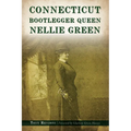 Connecticut Bootlegger Queen Nellie Green - Paperback