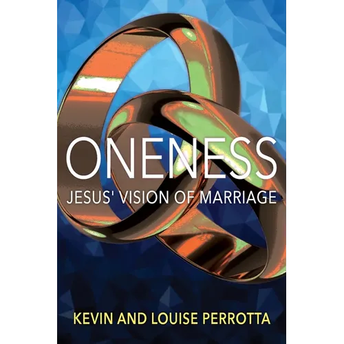 Oneness: Jesus' Vision of Marriage - Paperback