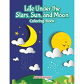 Life Under the Stars, Sun, and Moon Coloring Book - Paperback