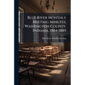 Blue River Monthly Meeting Minutes, Washington County, Indiana, 1884-1889