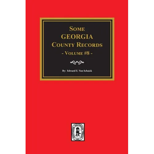 Some Georgia County Records, Volume 8.