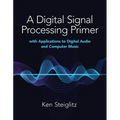 A Digital Signal Processing Primer: With Applications to Digital Audio and Computer Music - Paperback