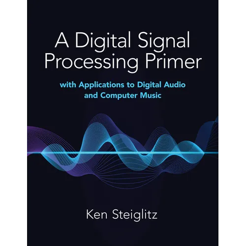 A Digital Signal Processing Primer: With Applications to Digital Audio and Computer Music - Paperback