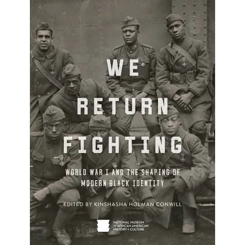 We Return Fighting: World War I and the Shaping of Modern Black Identity - Hardcover