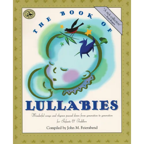 The Book of Lullabies: Wonderful Songs and Rhymes Passed Down from Generation to Generation for Infants & Toddlers - Paperback