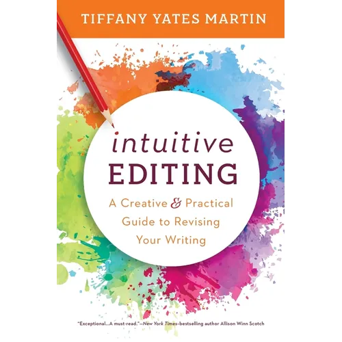 Intuitive Editing: A Creative and Practical Guide to Revising Your Writing - Paperback