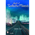 Ghosts of Southeastern Minnesota - Paperback