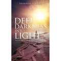 Deep Darkness into Light: From the Words of a Bipolar Believer - Paperback