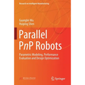 Parallel Pnp Robots: Parametric Modeling, Performance Evaluation and Design Optimization - Paperback