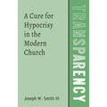Transparency: A Cure for Hypocrisy in the Modern Church - Paperback