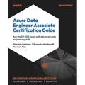 Azure Data Engineer Associate Certification Guide - Second Edition: Ace the DP-203 exam with advanced data engineering skills - Paperback