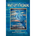 What's Left Is the Singing - Paperback