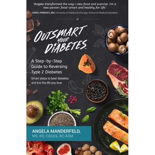 Outsmart Your Diabetes: A Step-by-Step Guide to Reversing Type 2 Diabetes - Paperback