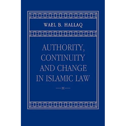 Authority, Continuity and Change in Islamic Law - Paperback