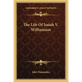 The Life Of Isaiah V. Williamson - Paperback