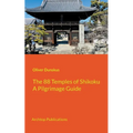 The 88 Temples of Shikoku: Pilgrimage Guidebook - Paperback