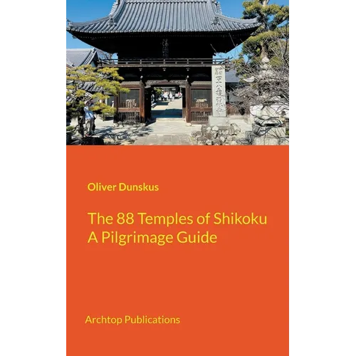 The 88 Temples of Shikoku: Pilgrimage Guidebook - Paperback