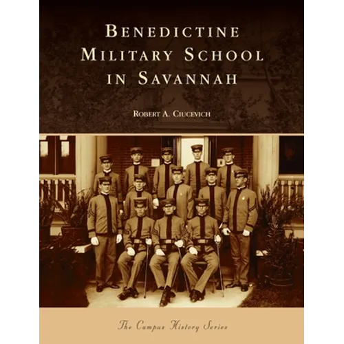 Benedictine Military School in Savannah - Hardcover