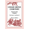 Cedar Grove Cemetery Portsmouth, Virginia, Plot Book 1 and 2