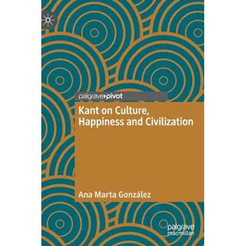 Kant on Culture, Happiness and Civilization - Hardcover