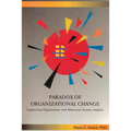 Paradox of Organizational Change: Engineering Organizations with Behavioral Systems Analysis - Paperback