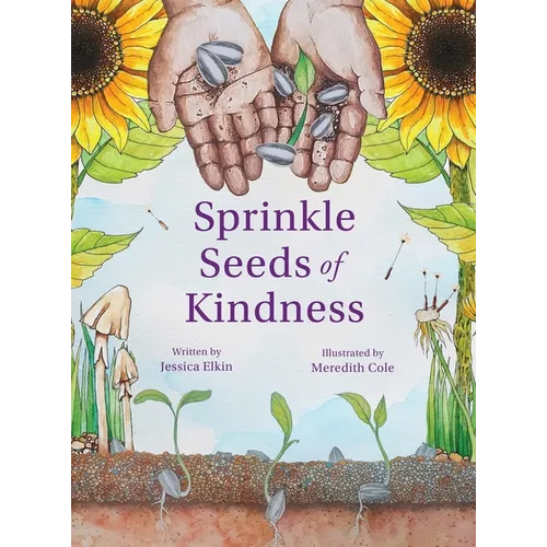 Sprinkle Seeds of Kindness - Hardcover
