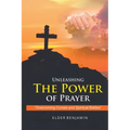 Unleashing The Power of Prayer - Paperback