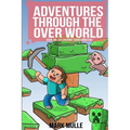 Adventures Through The Over World Book One: The Creeping Transformation - Paperback