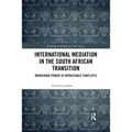 International Mediation in the South African Transition: Brokering Power in Intractable Conflicts - Paperback