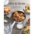 Olive & Thyme: Everyday Meals Made Extraordinary - Hardcover