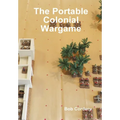 The Portable Colonial Wargame - Hardcover