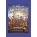 La Ayuda de Los Ángeles: cómo invocarlos y encontrar con ellos para lograr protección - Paperback