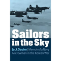 Sailors in the Sky: Memoir of a Navy Aircrewman in the Korean War