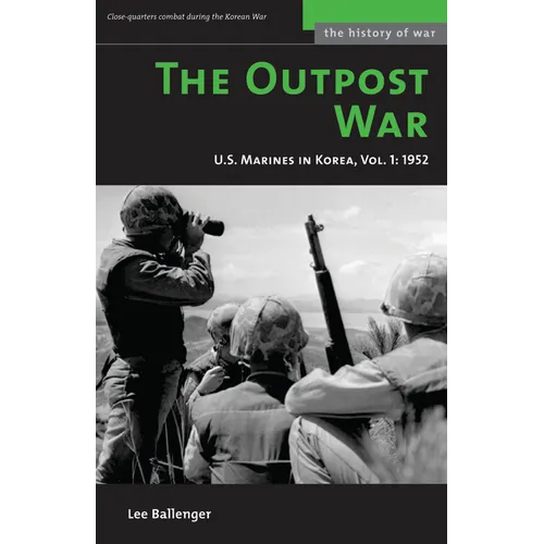 The Outpost War: The U.S. Marine Corps in Korea, Volume I: 1952