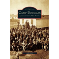 Camp Douglas: Chicago's Civil War Prison