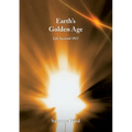 Earth's Golden Age: Life beyond 2012 - Paperback