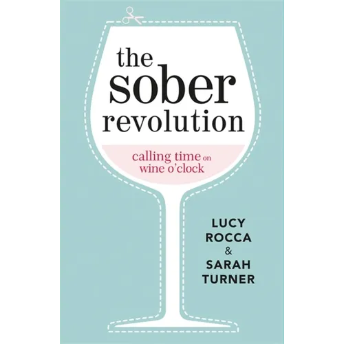 The Sober Revolution: Calling Time on Wine O'Clock - Paperback