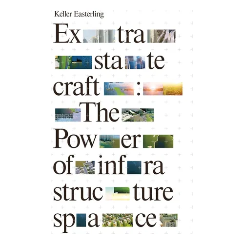 Extrastatecraft: The Power of Infrastructure Space - Paperback