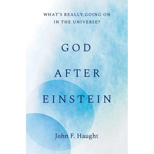 God After Einstein: What's Really Going on in the Universe? - Hardcover