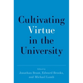 Cultivating Virtue in the University - Hardcover