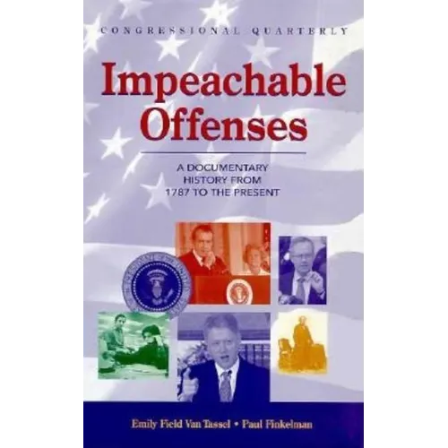 Impeachable Offenses: A Documentary History from 1787 to the Present - Hardcover